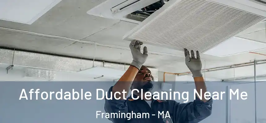 Affordable Duct Cleaning Near Me Framingham - MA