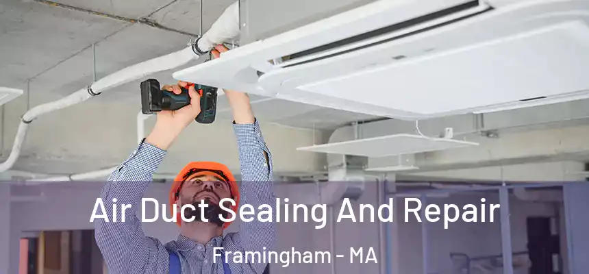 Air Duct Sealing And Repair Framingham - MA