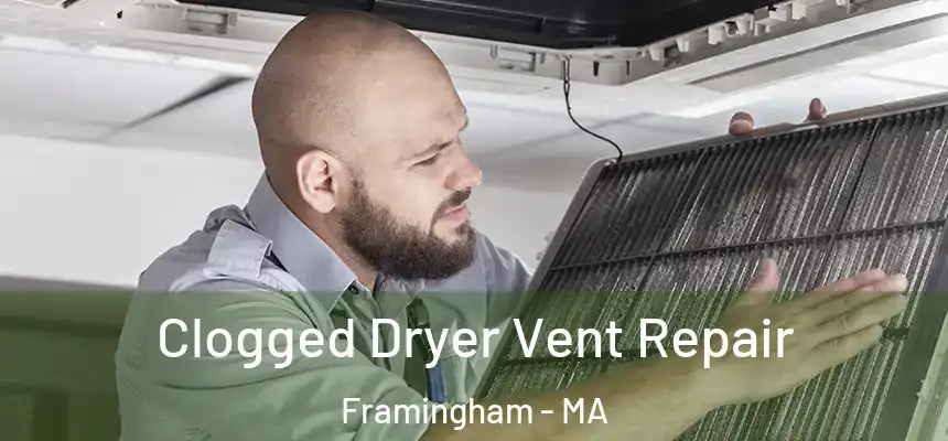 Clogged Dryer Vent Repair Framingham - MA
