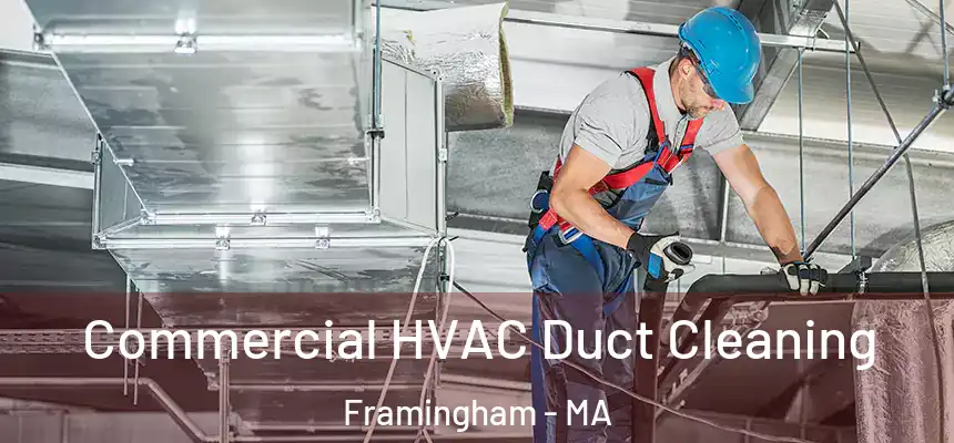 Commercial HVAC Duct Cleaning Framingham - MA