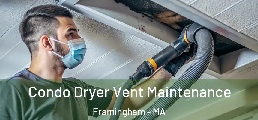 Condo Dryer Vent Maintenance Framingham - MA
