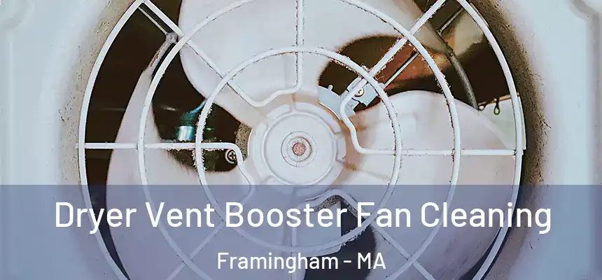 Dryer Vent Booster Fan Cleaning Framingham - MA