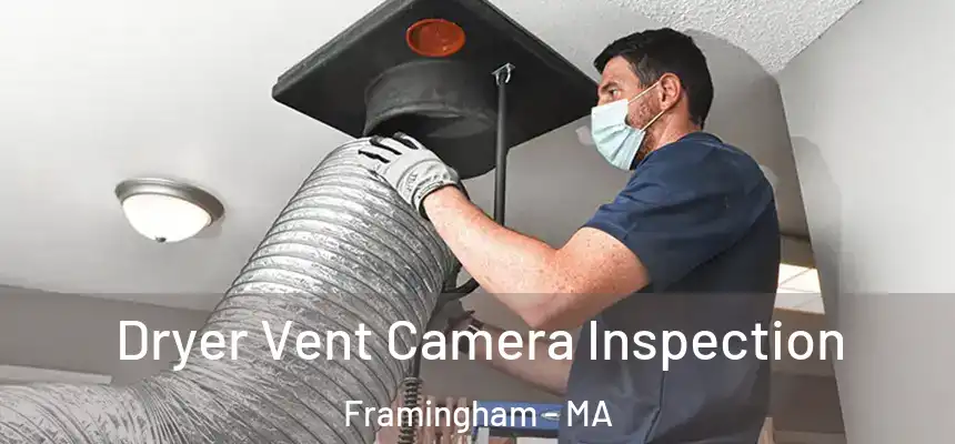 Dryer Vent Camera Inspection Framingham - MA