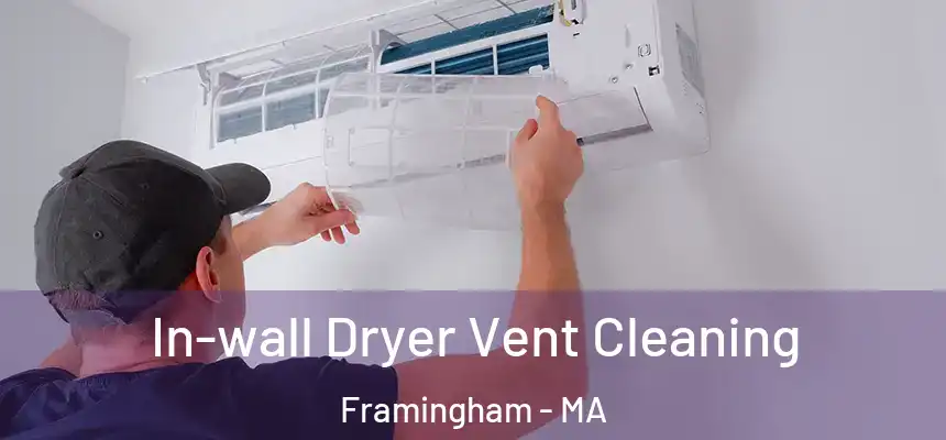 In-wall Dryer Vent Cleaning Framingham - MA