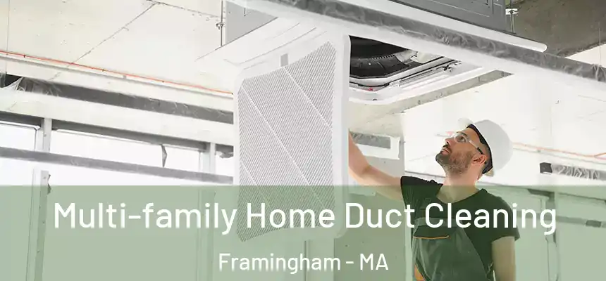 Multi-family Home Duct Cleaning Framingham - MA