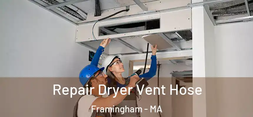 Repair Dryer Vent Hose Framingham - MA