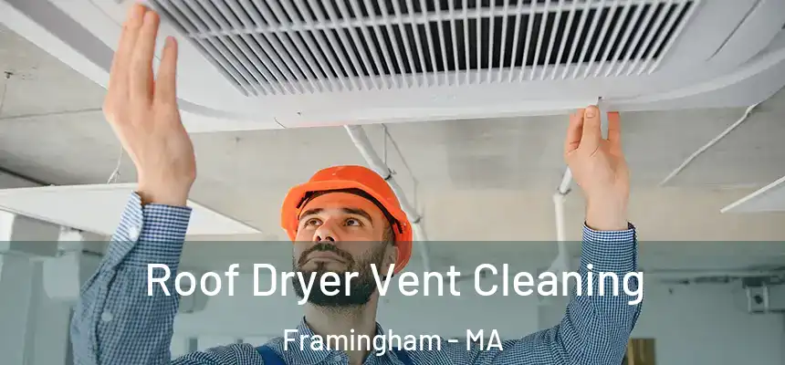 Roof Dryer Vent Cleaning Framingham - MA