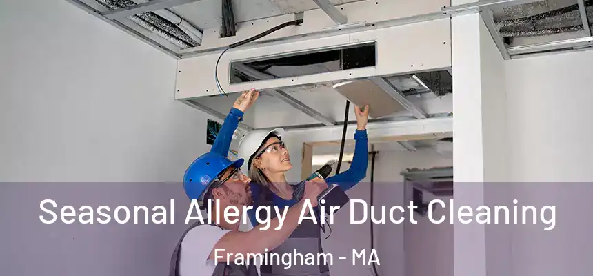 Seasonal Allergy Air Duct Cleaning Framingham - MA