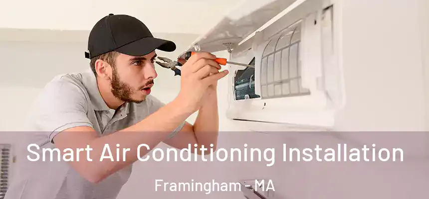 Smart Air Conditioning Installation Framingham - MA