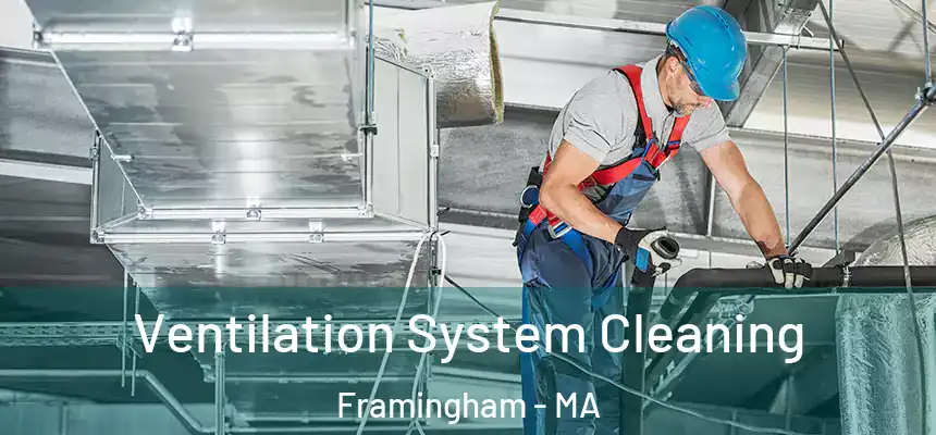 Ventilation System Cleaning Framingham - MA