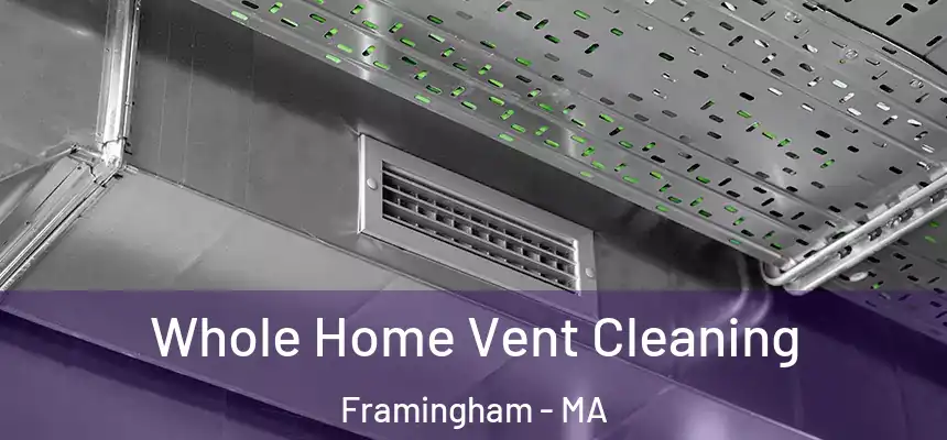 Whole Home Vent Cleaning Framingham - MA