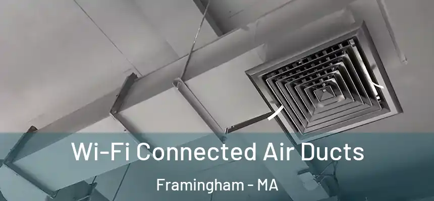 Wi-Fi Connected Air Ducts Framingham - MA